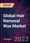 Global Hair Removal Wax Market 2023-2027 - Product Image
