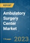 Ambulatory Surgery Center Market - Growth, Trends, COVID-19 Impact, and Forecasts (2023-2028) - Product Thumbnail Image