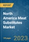 North America Meat Substitutes Market - Size, Share, COVID-19 Impact & Forecasts up to 2028 - Product Thumbnail Image