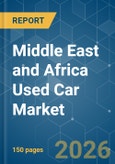 Middle East and Africa Used Car - Market Share Analysis, Industry Trends & Statistics, Growth Forecasts (2026-2031)- Product Image