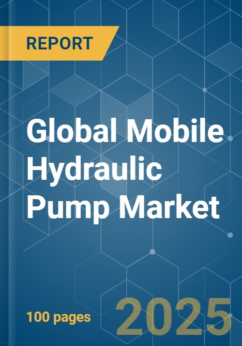 Global Mobile Hydraulic Pump Market Growth, Trends, COVID19 Impact