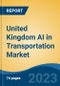United Kingdom AI in Transportation Market By Machine Learning Technology (Computer Vision, Context Awareness, Deep Learning, Natural Language Processing), By Process, By Application, By Offering, By Region, Competition Forecast & Opportunities, 2027 - Product Thumbnail Image