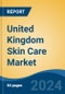 United Kingdom Skin Care Market, By Region, By Competition Forecast & Opportunities, 2019-2029F - Product Thumbnail Image