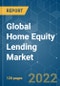Global Home Equity Lending Market - Growth, Trends, COVID-19 Impact, and Forecasts (2022-2027) - Product Thumbnail Image