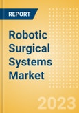 Robotic Surgical Systems Market Size by Segments, Share, Regulatory, Reimbursement, Installed Base and Forecast to 2033- Product Image