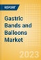 Gastric Bands and Balloons Market Size by Segments, Share, Regulatory, Reimbursement, Procedures and Forecast to 2033 - Product Image