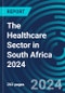 The Healthcare Sector in South Africa 2024 - Product Thumbnail Image