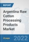 Argentina Raw Cotton Processing Products Market: Prospects, Trends Analysis, Market Size and Forecasts up to 2028 - Product Thumbnail Image