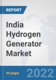 India Hydrogen Generator Market: Prospects, Trends Analysis, Market Size and Forecasts up to 2028- Product Image