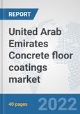 United Arab Emirates Concrete floor coatings market: Prospects, Trends Analysis, Market Size and Forecasts up to 2028- Product Image