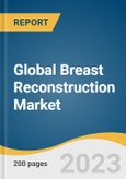 Global Breast Reconstruction Market Size, Share & Trends Analysis Report by Product (Implants, Tissue Expander), Shape (Round, Anatomical), End-use (Hospitals, ASCs), Region, and Segment Forecasts, 2024-2030- Product Image