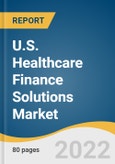 U.S. Healthcare Finance Solutions Market Size, Share & Trends Analysis Report by Equipment Type, by Healthcare Facility Type, by Services, by Lenders (Government & Other Federal Agencies, Private Players), and Segment Forecasts, 2022-2030- Product Image