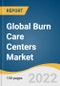Global Burn Care Centers Market Size, Share & Trends Analysis Report by Facility Type (In-hospital, Standalone), by Procedure Type, by Burn Severity, by Service Type, by Region, and Segment Forecasts, 2022-2030 - Product Thumbnail Image