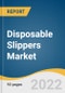 Disposable Slippers Market Size, Share & Trends Analysis Report by Material (Terry, Waffle), by Application (Hotel, Hospital), by Distribution Channel, by Region, and Segment Forecasts, 2022-2030 - Product Thumbnail Image