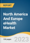 North America And Europe eHealth Market Size, Share & Trends Analysis Report By Product (Health Information Systems (HIS), Telemedicine), By Services (Monitoring, Diagnostics), By End-use, By Region, And Segment Forecasts, 2023 - 2030- Product Image
