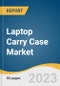 Laptop Carry Case Market Size, Share & Trends Analysis Report By Product (Backpack, Messenger Bags, Sleeves, Briefcase, Rollers), By Distribution Channel (Online, Offline), By Region, And Segment Forecasts, 2023 - 2030 - Product Image