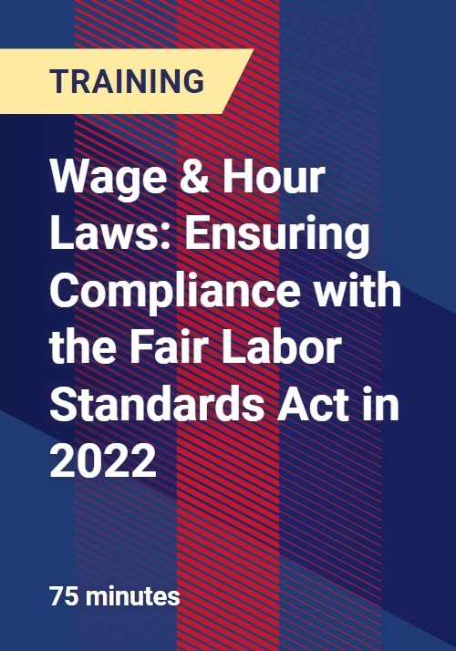 Wage & Hour Laws Ensuring Compliance with the Fair Labor Standards Act