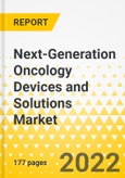 Next-Generation Oncology Devices and Solutions Market - A Global and Regional Analysis: Focus on Clinical Application, End User, Type, and Region - Analysis and Forecast, 2022-2031- Product Image