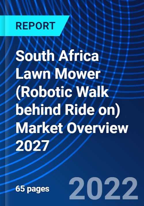 South Africa Lawn Mower (Robotic Walk behind Ride on) Market Overview 2027