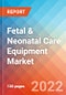 Fetal & Neonatal Care Equipment- Market Insights, Competitive Landscape and Market Forecast-2027 - Product Thumbnail Image