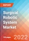 Surgical Robotic System - Market Insight, Competitive Landscape and Market Forecast - 2027 - Product Thumbnail Image