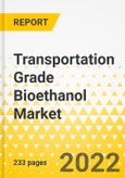 Transportation Grade Bioethanol Market - A Global and Regional Analysis: Focus on Raw Material, Fuel Blend, End Use, and Region - Analysis and Forecast, 2022-2031- Product Image