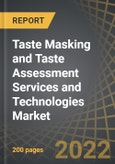 Taste Masking and Taste Assessment Services and Technologies Market, Distribution by Type of Formulation, Type of Techniques, Scale of Operation and Key Geographical Regions: Industry Trends and Global Forecasts, 2022-2035- Product Image