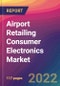 Airport Retailing Consumer Electronics Market Size, Market Share, Application Analysis, Regional Outlook, Growth Trends, Key Players, Competitive Strategies and Forecasts, 2022 to 2030 - Product Thumbnail Image