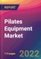 Pilates Equipment Market Size, Market Share, Application Analysis, Regional Outlook, Growth Trends, Key Players, Competitive Strategies and Forecasts, 2022 to 2030 - Product Thumbnail Image