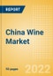 China Wine Market Size by Categories, Distribution Channel, Market Share and Forecast, 2021-2026 - Product Thumbnail Image