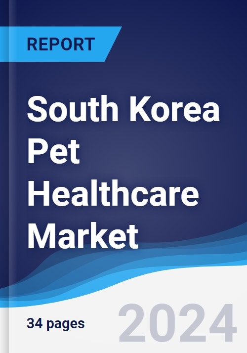 South Korea Pet Healthcare Market Summary, Competitive Analysis and
