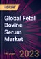 Global Fetal Bovine Serum Market 2024-2028 - Product Thumbnail Image