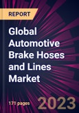 Global Automotive Brake Hoses and Lines Market 2024-2028- Product Image