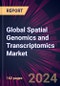 Global Spatial Genomics and Transcriptomics Market 2024-2028 - Product Image