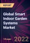 Global Smart Indoor Garden Systems Market 2022-2026 - Product Thumbnail Image