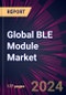 Global BLE Module Market 2024-2028 - Product Thumbnail Image