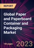 Global Paper and Paperboard Container and Packaging Market 2023-2027- Product Image