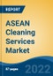 ASEAN Cleaning Services Market, By Service Type By Cleaning Type By End User By Country, Competition Forecast & Opportunities, 2027 - Product Thumbnail Image