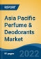 Asia Pacific Perfume & Deodorants Market, By Type (Perfumes {Eau de Cologne, Eau de Parfum and Eau de Toilette} and Deodorants {Gas and Non-Gas}) By Packaging, By Sales Channel, By Country, Competition Forecast & Opportunities, 2027 - Product Thumbnail Image