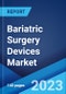 Bariatric Surgery Devices Market: Global Industry Trends, Share, Size, Growth, Opportunity and Forecast 2023-2028 - Product Thumbnail Image