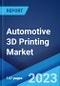 Automotive 3D Printing Market: Global Industry Trends, Share, Size, Growth, Opportunity and Forecast 2023-2028 - Product Image