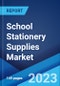 School Stationery Supplies Market: Global Industry Trends, Share, Size, Growth, Opportunity and Forecast 2023-2028 - Product Thumbnail Image