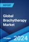 Global Brachytherapy Market Report by Service Type, Technology, Mode of Procurement, End-User, and Region 2024-2032 - Product Image