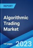 Algorithmic Trading Market: Global Industry Trends, Share, Size, Growth, Opportunity and Forecast 2023-2028- Product Image
