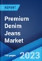Premium Denim Jeans Market: Global Industry Trends, Share, Size, Growth, Opportunity and Forecast 2023-2028 - Product Thumbnail Image