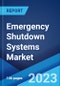 Emergency Shutdown Systems Market: Global Industry Trends, Share, Size, Growth, Opportunity and Forecast 2023-2028 - Product Image