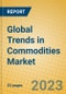 Global Trends in Commodities Market - Product Image