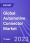 Global Automotive Connector Market (By Application, Vehicle Type and Region): Insights & Forecast with Potential Impact of COVID-19 (2023-2027) - Product Image