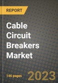 Cable Circuit Breakers Market Outlook Report - Industry Size, Trends, Insights, Market Share, Competition, Opportunities, and Growth Forecasts by Segments, 2022 to 2030- Product Image