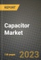 Capacitor Market Outlook Report - Industry Size, Trends, Insights, Market Share, Competition, Opportunities, and Growth Forecasts by Segments, 2022 to 2030 - Product Thumbnail Image